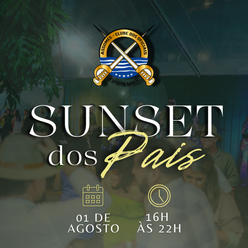 VEM AÍ O SUNSET DOS PAIS DA ASSOMES